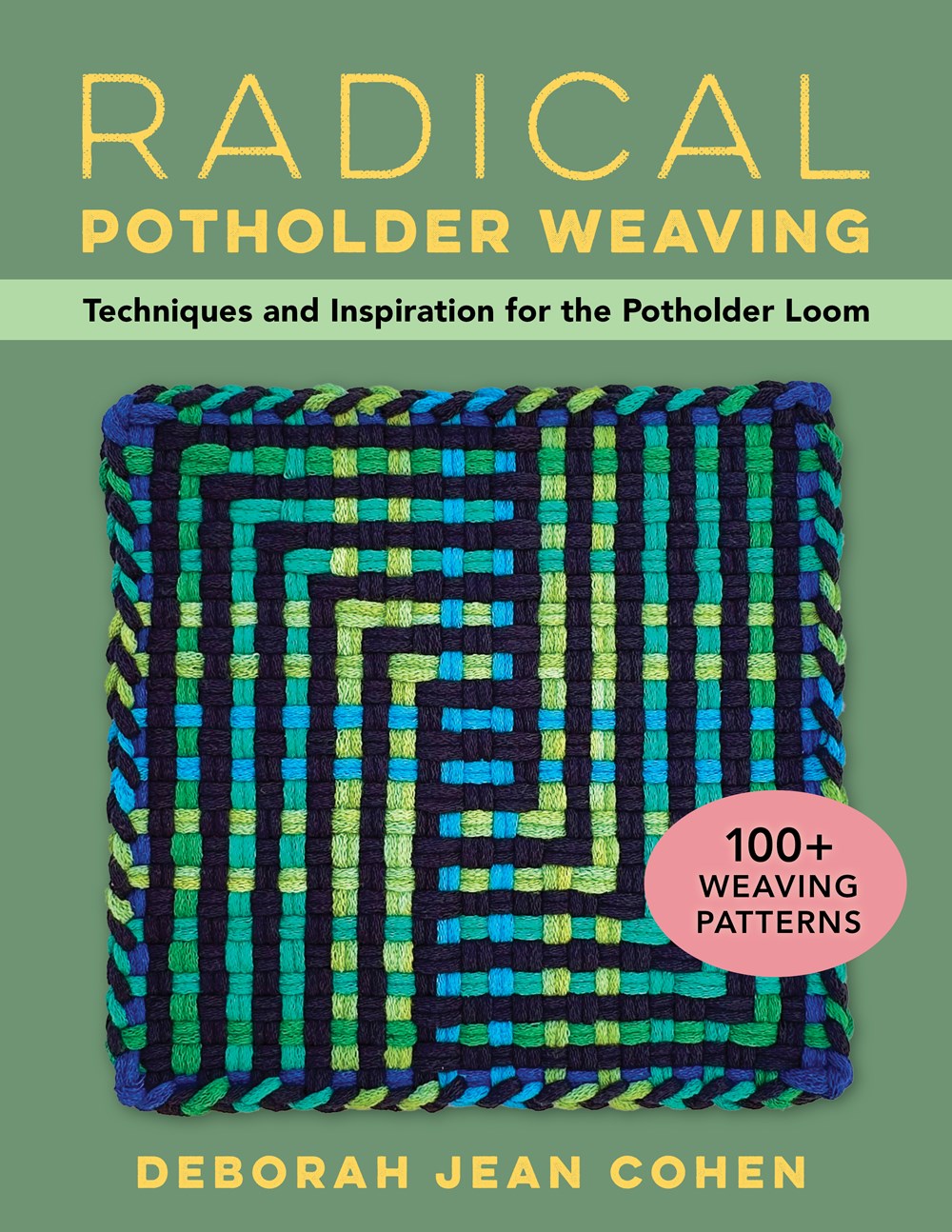 Radical Potholder Weaving: Techniques and Inspiration for the Potholder Loom