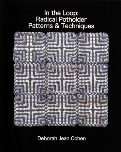 In the Loop: Radical Potholder Patterns & Techniques